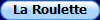 La Roulette
