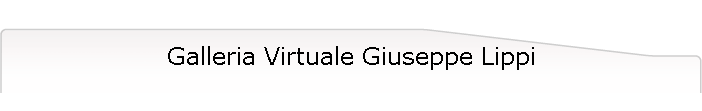 Galleria Virtuale Giuseppe Lippi