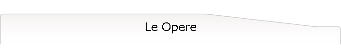 Le Opere